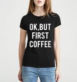 Ok but first coffee